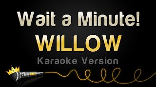 WILLOW  Wait a Minute Karaoke Version [upl. by Nirrac889]