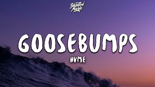 HVME  Goosebumps Lyrics [upl. by Joete]