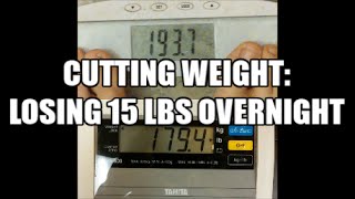 Cutting Weight Losing 15 Pounds Overnight [upl. by Hank]