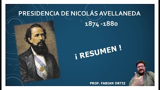 PRESIDENCIA DE NICOLAS AVELLANEDA 1874  1880 RESUMEN [upl. by Jennilee231]