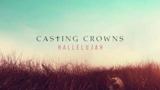 Casting Crowns  Hallelujah Audio [upl. by Ynaffet762]