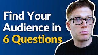 How To Find Your Target Audience in 6 Questions [upl. by Bithia568]