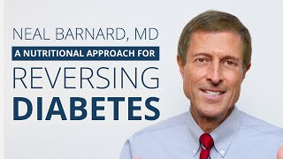 Neal Barnard MD  A Nutritional Approach for Reversing Diabetes [upl. by Ecnerrat]