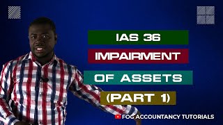 IAS 36  IMPAIRMENT OF ASSETS PART 1 [upl. by Emalee]