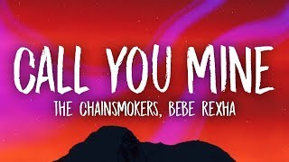 The Chainsmokers Bebe Rexha  Call You Mine Lyrics [upl. by Ragnar936]