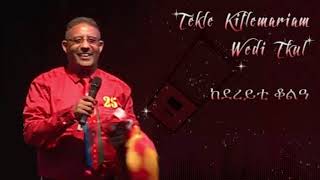 Tekle Kiflemariam Wedi Tukul  Kedereyti Qolea  ከደረይቲ ቆልዓ  ተኽለ ወዲትኹል New Eritrean Music 2019 [upl. by Nnagem]