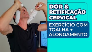 Dor e Retificação Cervical Exercício com Toalha  Alongamento  Marcelo Garcia [upl. by Neiht235]