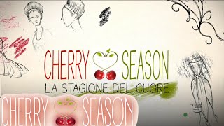 Cherry season  La stagione del cuore  Sigla [upl. by Ahsienauq]