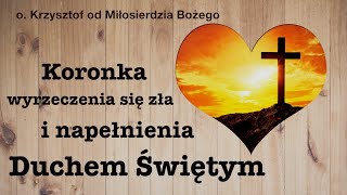 Koronka wyrzeczenia się zła i napełnienia Duchem Świętym słowami św Małej Arabki [upl. by Reedy]