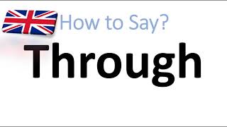 How to Pronounce Through English Pronunciation [upl. by Othilie]