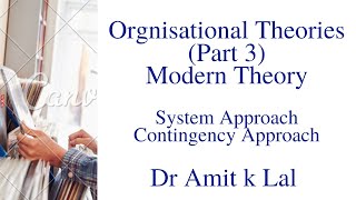 Modern Theory of Organisation  System Approach  Contingency Approach [upl. by Aciraj113]