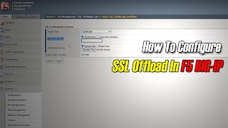 How To Configure SSL Offload in F5 BIGIP [upl. by Coulombe]