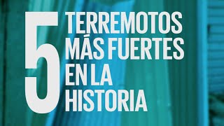 Los 5 terremotos más fuertes de la historia [upl. by Daiz137]