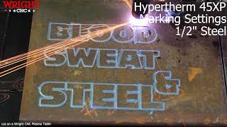 Hypertherm 45XP Marking Settings on 12in Steel [upl. by Klement]