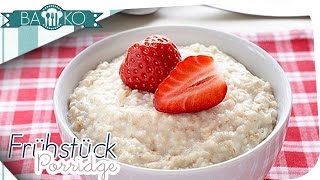 Porridge Rezept  Frühstücksidee  BaKo [upl. by Einhapets3]