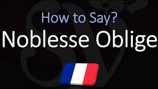 How to Pronounce Noblesse Oblige CORRECTLY English American French Pronunciation [upl. by Selhorst]