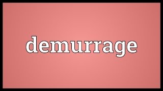 Demurrage Meaning [upl. by Bullock]