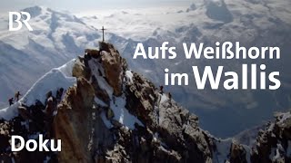 Das Weißhorn im Wallis  BergaufBergab  Doku  Schweizer Alpen [upl. by Arola]