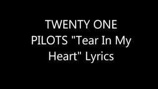 TWENTY ONE PILOTS quotTear In My Heartquot Lyrics [upl. by Hoover740]