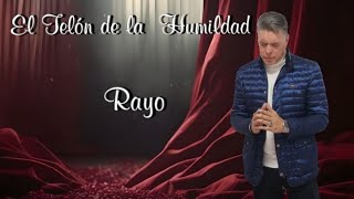 RAFAEL RAYO • EL TELÓN DE LA HUMILDAD [upl. by Dust574]