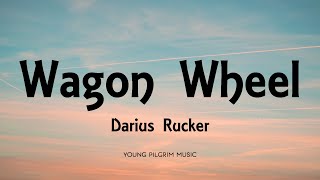 Darius Rucker  Wagon Wheel Lyrics [upl. by Airotkciv690]