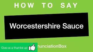 How To Say and Pronounce Worcestershire Sauce [upl. by Garvin71]