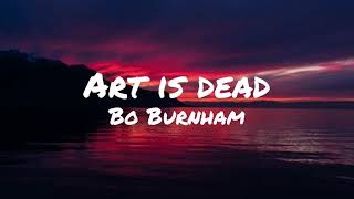 Art is dead  Bo burnham Lyrics  Im am an artist please God forgive me [upl. by Disharoon]