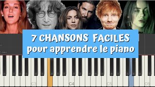 7 CHANSONS FACILES POUR APPRENDRE LE PIANO  DEBUTANT TUTO [upl. by Oniotna]