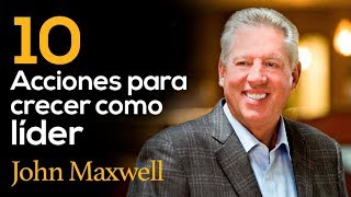 10 acciones para crecer como líder  JHON MAXWELL  Liderazgo [upl. by Blaze]