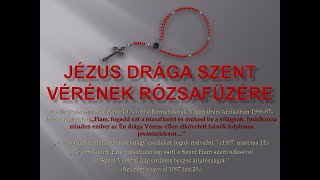 JÉZUS DRÁGA SZENT VÉRÉNEK RÓZSAFÜZÉRE [upl. by Tohcnarf]