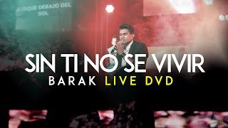 Barak  Sin Ti No Se Vivir DVD Live Generación Sedienta [upl. by Nostrebor]