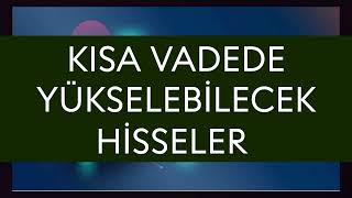 Kısa Vadede Yükselebilecek Hisseler [upl. by Amaral]