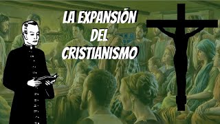 EL CRISTIANISMO LA EXPANSIÓN Historia de las Religiones 7 [upl. by Yelkcub]