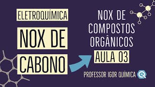 Nox de Carbono  Nox de Compostos Orgânicos  Eletroquímica  Aula 03 [upl. by Karl]