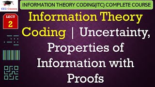 L2 Information Theory Coding  Uncertainty Properties of Information with Proofs  ITC Lectures [upl. by Schreiber]