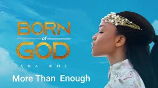 Ada Ehi  More Than Enough  BORN OF GOD [upl. by Jennifer]