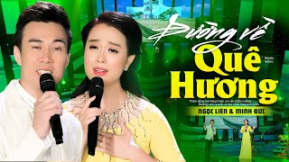 ĐƯỜNG VỀ QUÊ HƯƠNG  NGỌC LIÊN FT MINH ĐỨC [upl. by Preiser]