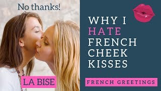 Why I hate French cheek kisses  La bise greeting in France [upl. by Rigdon]