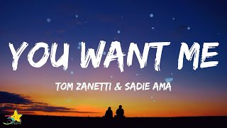 Tom Zanetti  You Want Me Lyrics feat Sadie Ama [upl. by Nayve]