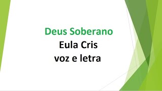 Deus Soberano  Eula Cris  voz e letra [upl. by Sesom841]