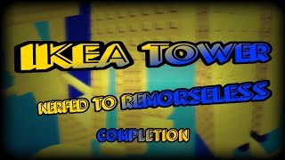 BUFFED VERSION Ikea Tower  Nerfed To Remorseless  Completion REMORSELESS [upl. by Eneleahcim]