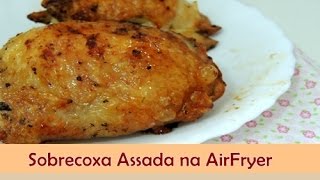 Sobrecoxa Assada na AirFryer Fritadeira sem óleo  Sabor no Prato [upl. by Ruelle362]