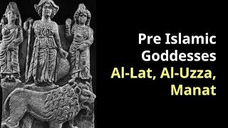 Arabs worshipped Pre Islamic Goddesses AlLat AlUzza Manat [upl. by Coralie]