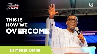 This Is How We Overcome  Dr Mensa Otabil Aceelerate 2018 [upl. by Leatrice]