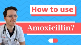 How and When to use Amoxicillin  Doctor Explains [upl. by Desberg]