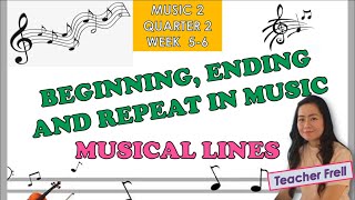 MUSIC 2  QUARTER 2 WEEK 5  6  BEGINNING ENDING AND REPEAT IN MUSIC  MUSICAL LINE [upl. by Wescott501]