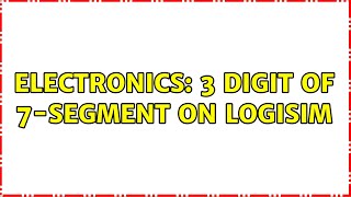 Electronics 3 digit of 7segment on logisim [upl. by Keemahs]