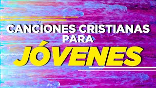 CANCIONES CRISTIANAS PARA JÓVENES ALEGRES  MÚSICA CRISTIANA 2021 [upl. by Eanel]