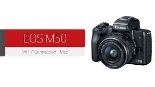 Canon EOS M50  Wireless Connection with a Mac [upl. by Ahsinod856]